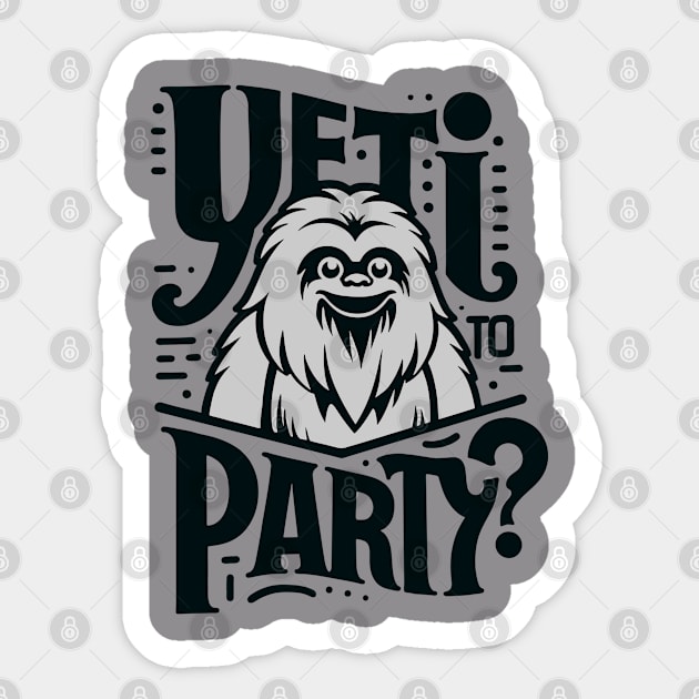 Yeti To Party Bigfoot Pun Quote Sticker by Anticorporati
